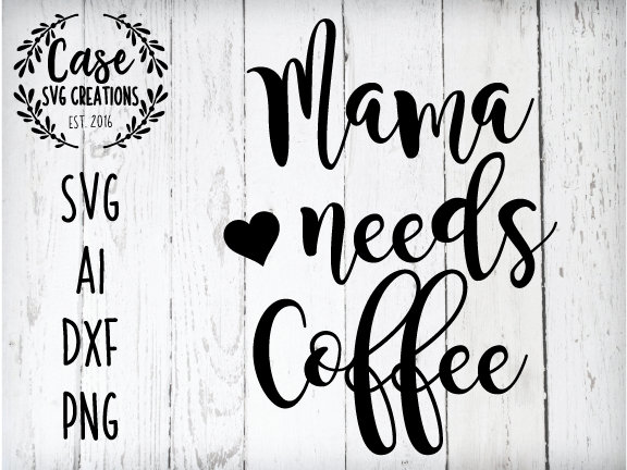 Free Free Mama Needs Coffee Svg Free 647 SVG PNG EPS DXF File