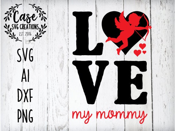 Love My Mommy Svg Cutting File Ai Dxf And Printable Png Files Instant Download Cricut And Silhouette Cupid Valentine Hearts