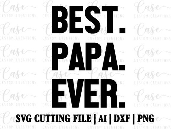 Best Papa Ever Svg Cutting File Ai Dxf And Png Instant Etsy