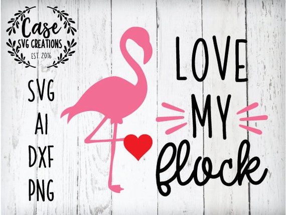 Download Love My Flock Svg Cutting File Ai Dxf And Printable Png Etsy