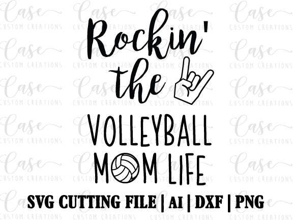 Download Rockin The Volleyball Mom Life Svg Cutting File Ai Dxf And Png Instant Download Cricut And Silhouette Mom Life Volleyball Sport