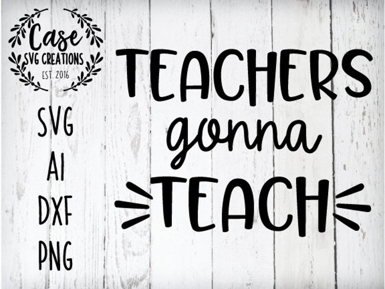 Download Teachers Gonna Teach SVG Cutting FIle AI Dxf and PNG | Etsy