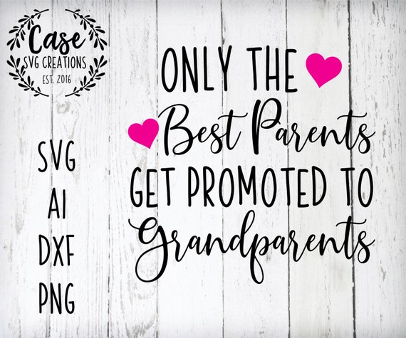 Only the Best Parents Get Promoted to Grandparents SVG Cutting - Etsy India