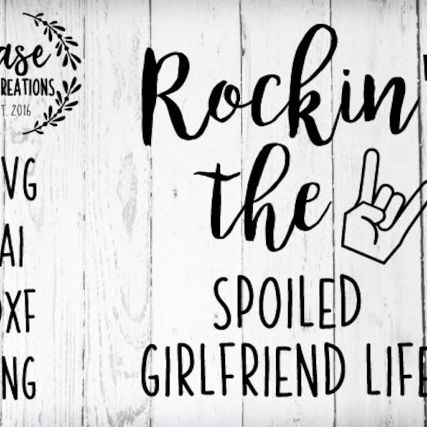 Rockin' the Spoiled Girlfriend Life SVG Cutting File, Ai, Dxf and Printable PNG Files | Instant Download | Cricut and Silhouette