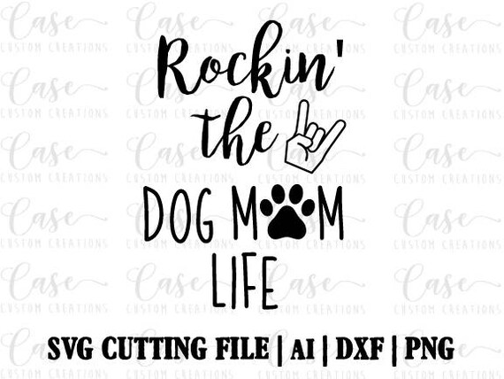 Download Rockin The Dog Mom Life Svg Cutting File Ai Dxf And Png Etsy