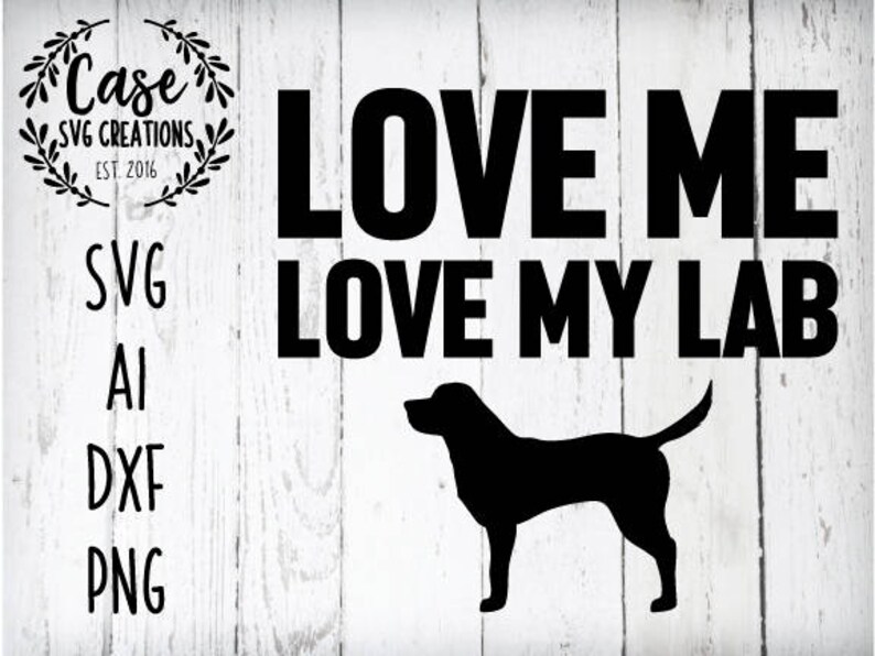 Download Love Me Love My Lab SVG Cutting File Ai Dxf and Printable ...