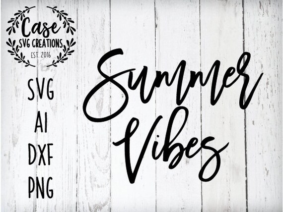 Summer Vibes Svg Cutting File Ai Dxf And Printable Png Files Etsy