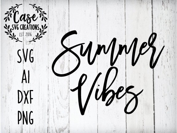 Summer Vibes Svg Cutting File Ai Dxf And Printable Png Files Instant Download Cricut And Silhouette Vacay Mode Vacation Summer