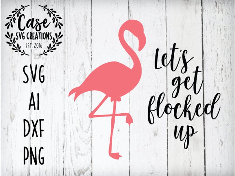 Let's Get Flocked up SVG Cutting File AI Dxf and Etsy