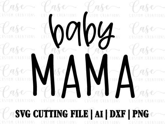 Download Baby Mama SVG Cutting File, AI, Dxf and Printable PNG ...