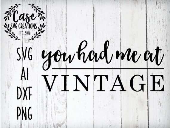 Download You Had Me At Vintage Svg Cutting File Ai Dxf And Printable Etsy