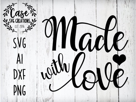 Made With Love Svg Cutting File Ai Dxf And Printable Png Files Cricut Silhouette Baking Crafting Handmade Homemade Gifting