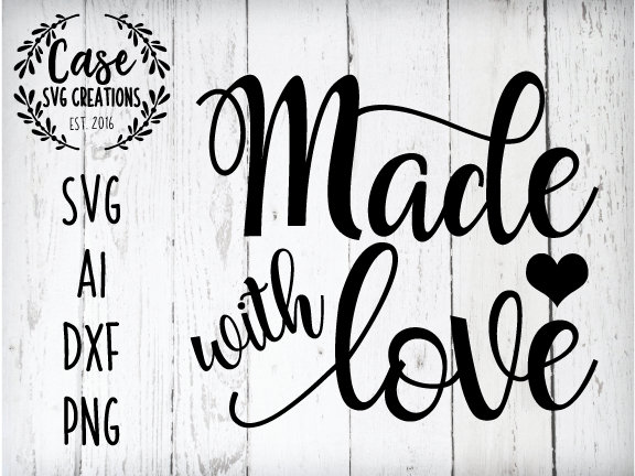 Made with Love SVG Cutting File, Ai, Dxf and Printable PNG ...