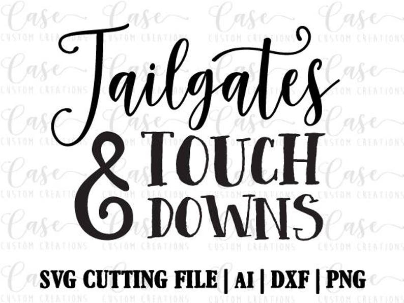 Tailgates and Touchdowns SVG Cutting File, Ai, Dxf and Printable PNG Files Instant Download Cricut and Silhouette Football image 1