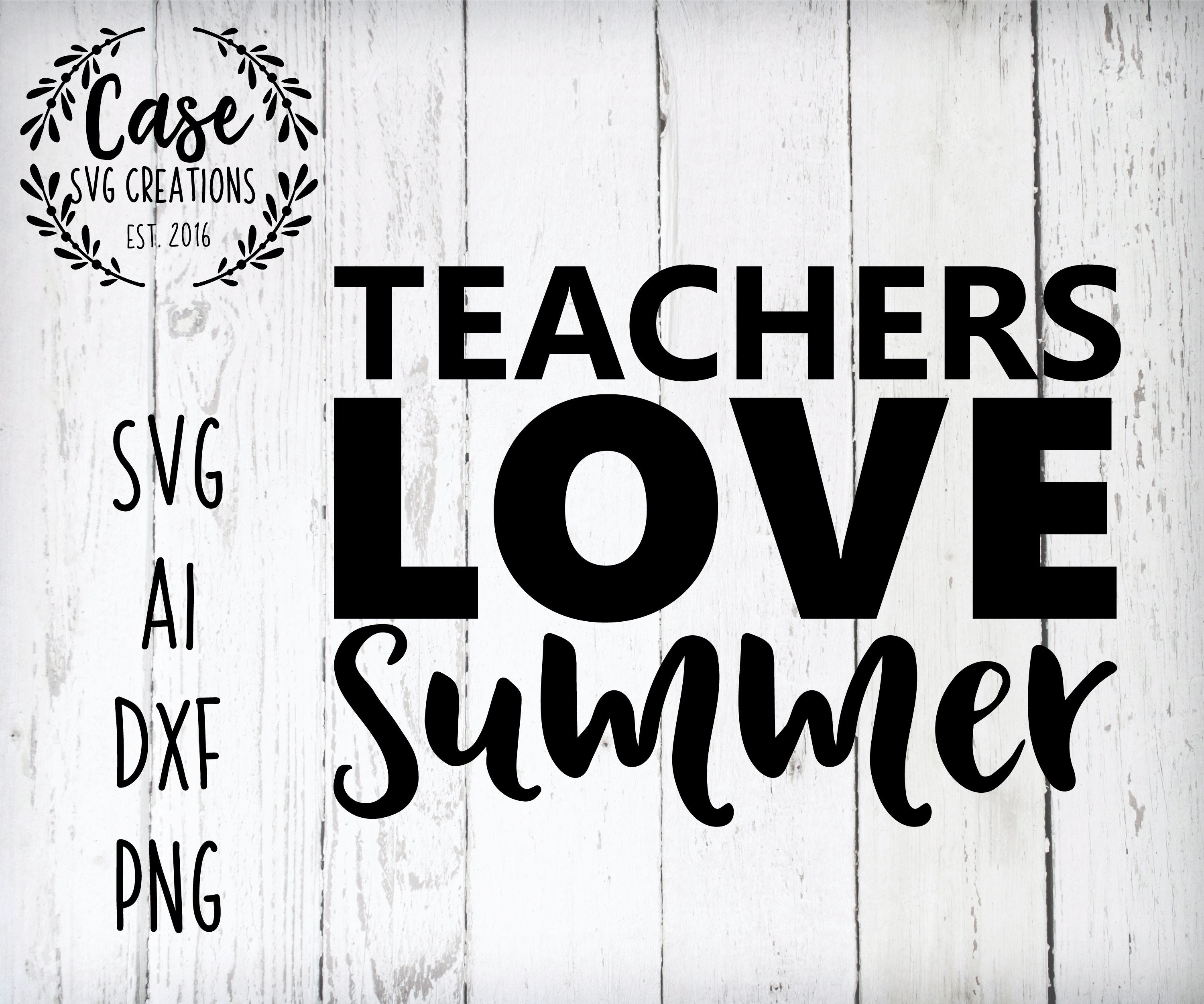 Teachers Love Summer Svg Cutting File Ai Dxf Printable Png Files Cricut Cameo Silhouette Teacher Life Vacation Vacay Mode Summertime