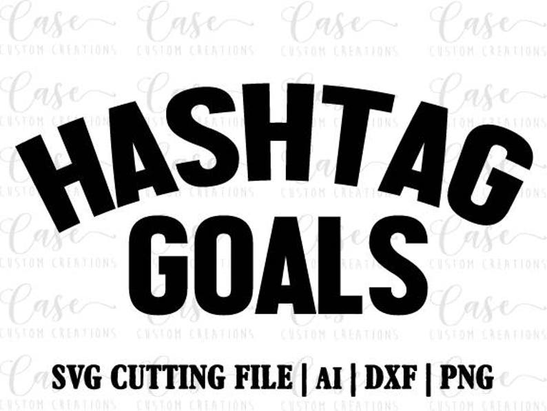 Hashtag Goals SVG Cutting File Ai PNG and Dxf Files Etsy