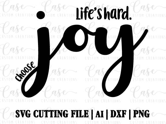 Download Life's Hard. Choose Joy SVG Cutting File Ai Dxf and PNG | Etsy
