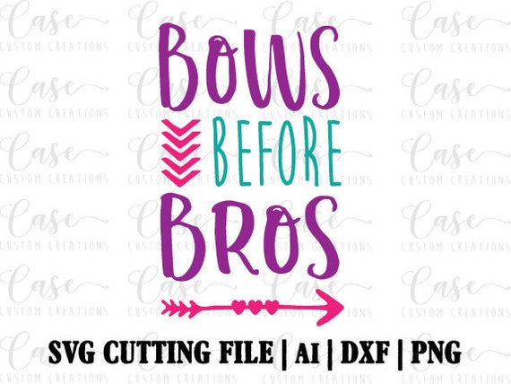 Bows Before Bros Svg Cutting File Ai Png And Dxf Files Etsy