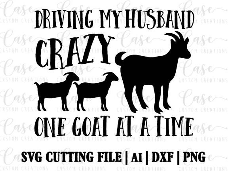 Driving My Husband Crazy One Goat at a Time SVG Cutting File | Etsy