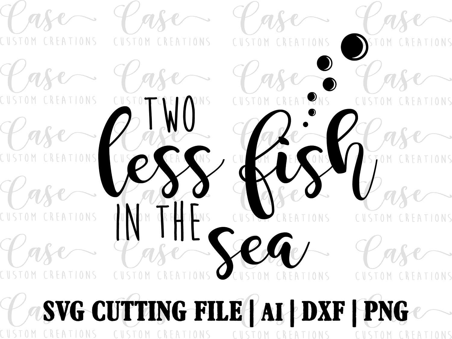 Download Two Less Fish in the Sea SVG Cutting File, ai, dxf and png | Wedding Svg | Wedding | Custom ...