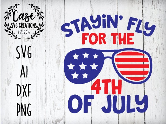 Download Stayin' Fly for the 4th of July SVG Cutting File, AI, Dxf ...