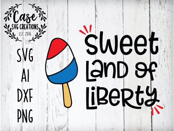 Download Sweet Land Of Liberty Svg Cutting File Ai Dxf And Printable Png Files Instant Download Cricut And Silhouette Iron On July 4