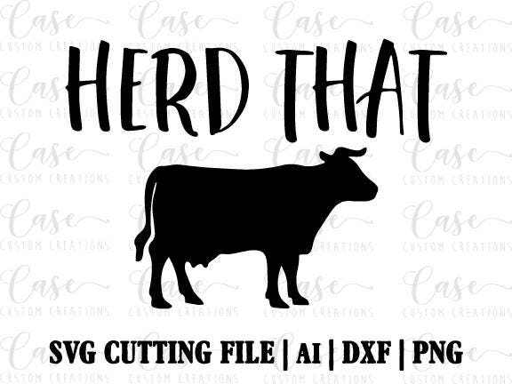 Download Herd That Svg Cutting File Ai Dxf And Png Instant Download Cricut And Silhouette Cow Farm House Farm Life PSD Mockup Templates