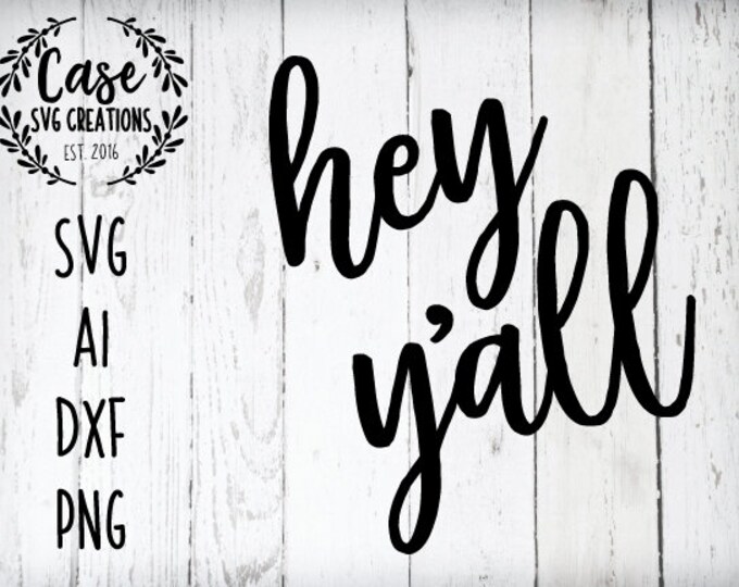 Hey Y'all SVG Cutting File, AI, Dxf and Printable PNG Files Instant ...