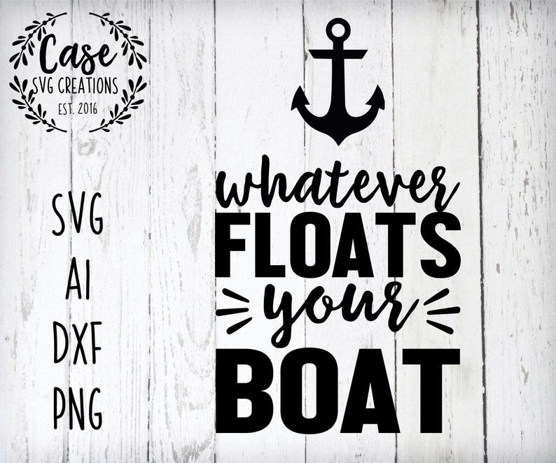 Whatever Floats Your Boat SVG Cutting File Ai Dxf and Etsy