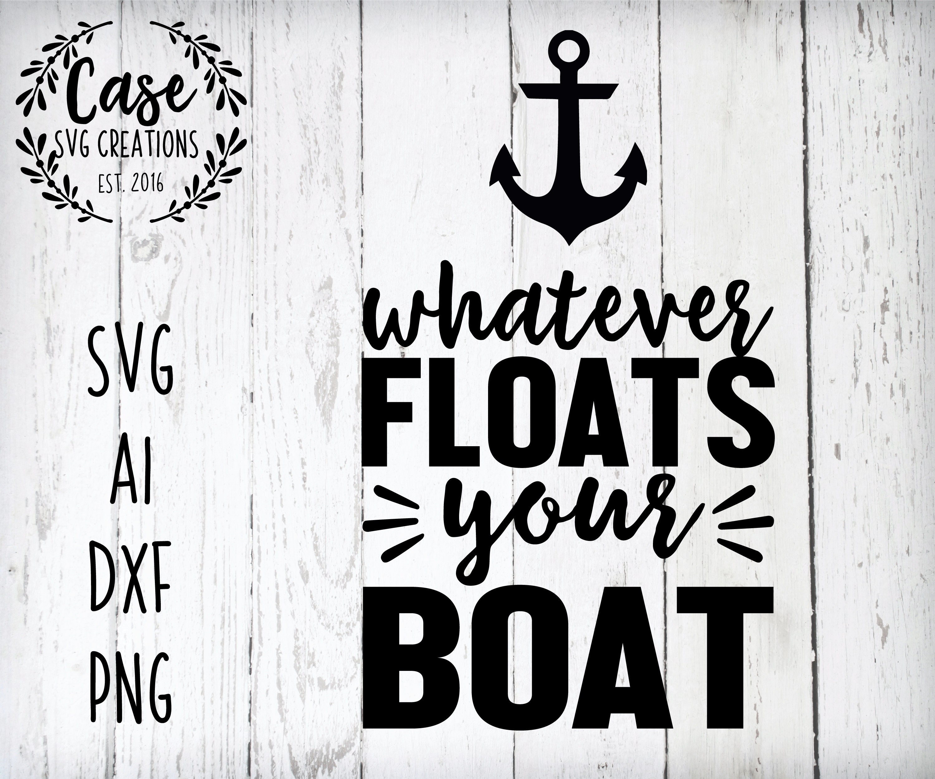 Whatever Floats Your Boat Svg Cutting File Ai Dxf And Printable Png ...