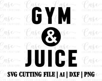 Gym and Juice SVG Cutting File, Ai, Dxf and Printable PNG Files | Cricut and Silhouette | Instant Download | Workout | Gym | Fitness