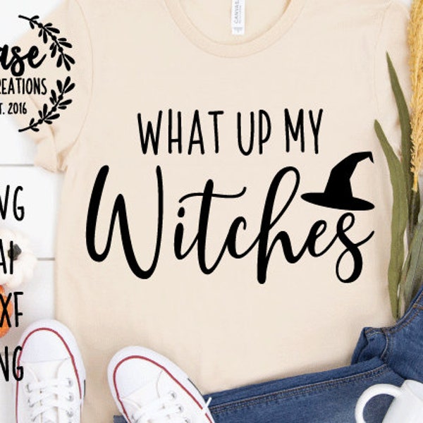 What Up My Witches SVG Cutting File, AI, Dxf and Printable PNG Files | Cricut Cameo Silhoeutte | Halloween | Fall | Witches | Witch Hat