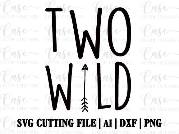 Download Two Wild Svg Cutting File Ai Dxf And Png Instant Download Cricut And Silhouette Two Two Years Old Second Birthday Terrible Two