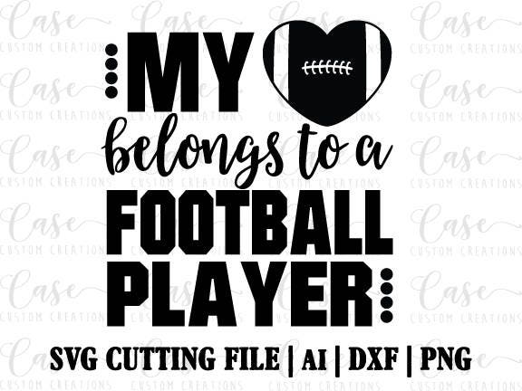 Download My Heart Belongs To A Football Player Svg Cutting File Ai Dxf And Png Files Instant Download Cricut And Silhouette Football Mom
