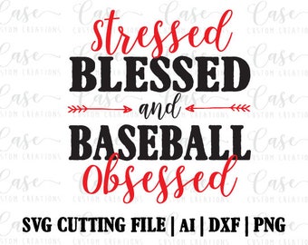 Stressed Blessed and Baseball Obsessed SVG Cutting File, Ai, Dxf and Printable Png | Instant Download | Cricut and Silhouette | Baseball Mom