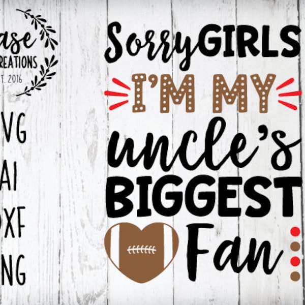 Sorry Girls I'm My Uncle's Biggest Fan SVG Cutting File | Cricut and Silhouette | Football | Neice | School | Friday Night Lights | Sports