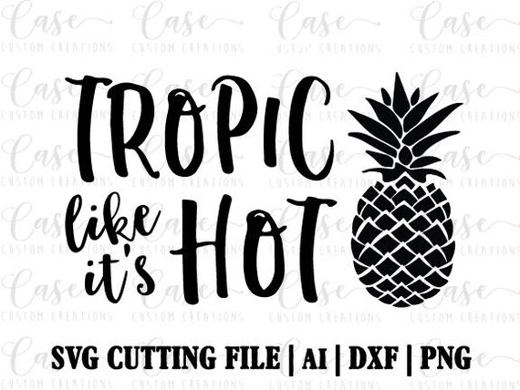 Download Free Tropic Like It S Hot Svg Cutting File Ai Png And Dxf Etsy SVG Cut Files