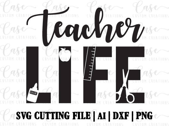 Download Teacher Life SVG Cutting File, Ai, Dxf and Png | Instant Download | Cricut and Silhouette ...