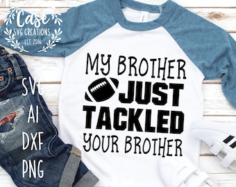 My Brother Tackled Your Brother Football SVG Ai Dxf and - Etsy