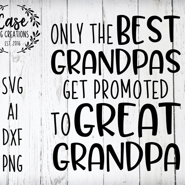 Only the Best Grandpas get promoted to great grandpa svg cutting file, ai, dxf and printable png files cricut silhouette cameo pregnancy