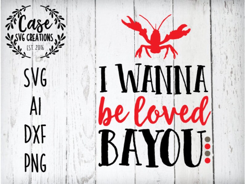 Cray Dxf and Printable PNG Files Crawfish Ai Cricut and Silhouette Mardi Gras I Wanna Be Loved Bayou SVG Cutting File Lousiana