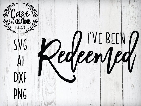 Download I've Been Redeemed | SVG Files for Cricut, DXF Files for ...