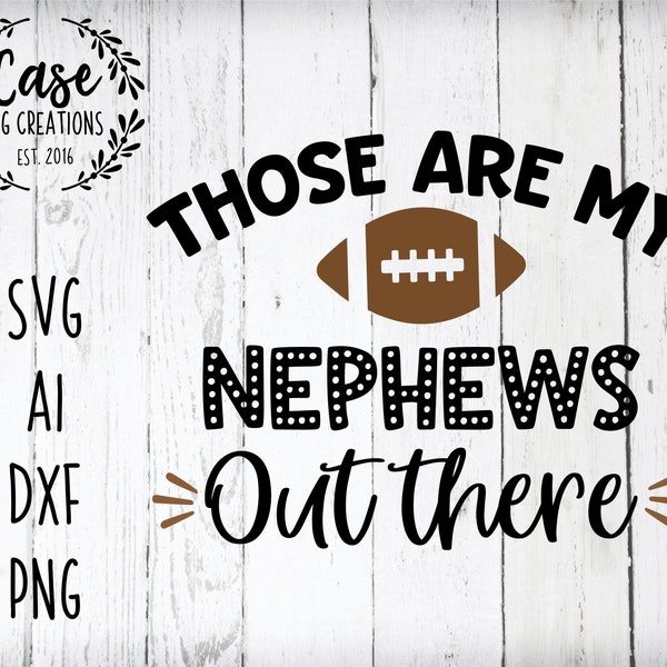 Those are my Nephews out there football svg cutting file, ai, dxf and printable png files | circuit cameo silhouette | aunt uncle sports