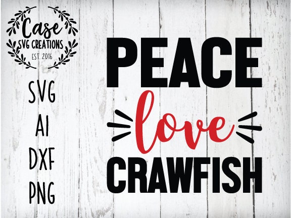Peace Love Crawfish Svg Cutting File Ai Dxf And Printable Png Files Cricut And Silhouette Louisiana South Southern Mardi Gras