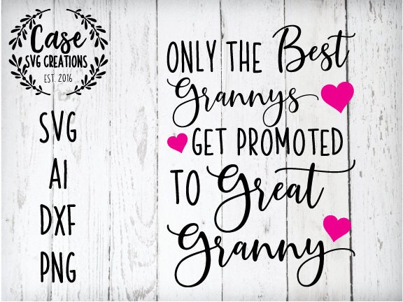 Download Only the Best Grannys get promoted to Great Granny SVG ...
