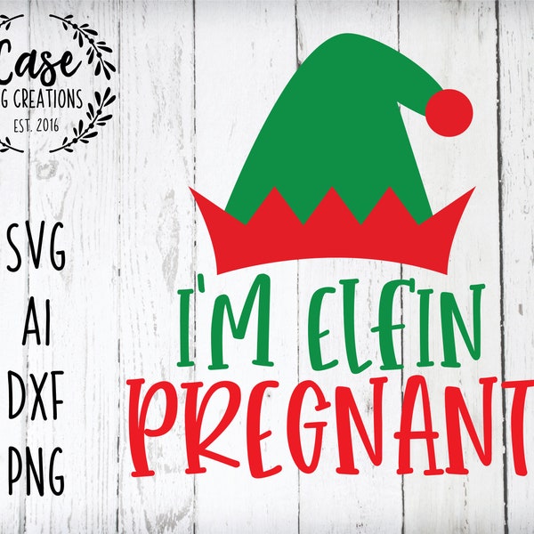 I'm Elfin Pregnant SVG Cutting File, AI, Dxf and Printable PNG Files | Cricut Cameo Silhouette | Elf | Christmas | Pregnancy Annoucement