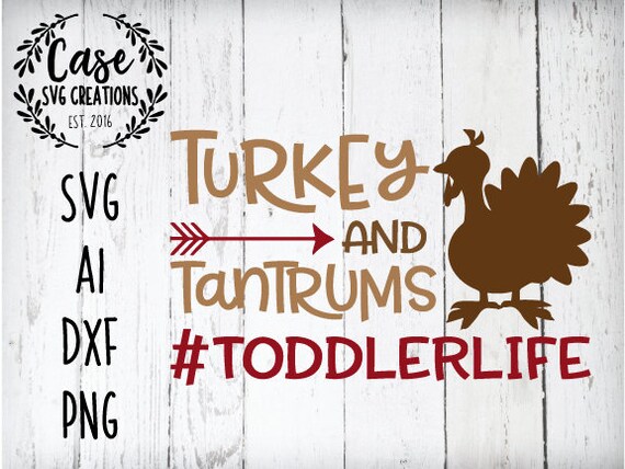 Download Turkey and Tantrums Toddler Life SVG Cutting File Dxf PNG ...