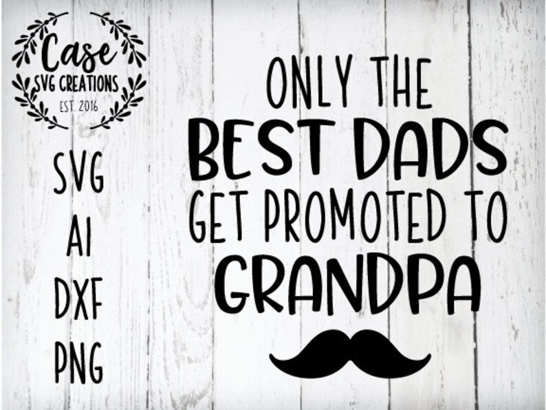 Download Only the best Dads get promoted to Grandpa SVG Cutting ...