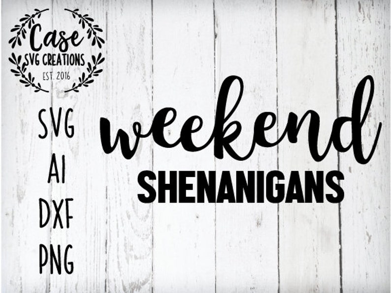 Weekend Shenanigans SVG Cutting FIle AI Dxf and PNG Etsy