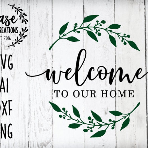 Welcome to our Home SVG Cutting File, AI, Dxf and Printable PNG Files | Cricut and Silhouette | Rustic | Farm | Farm House | Wreath